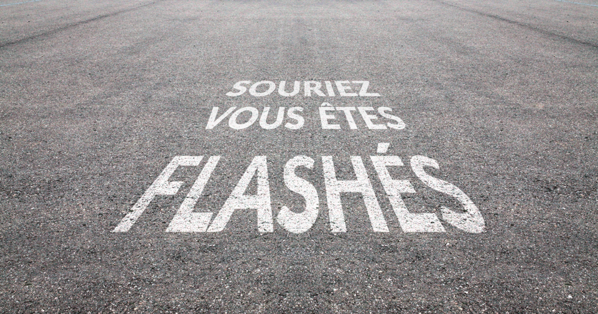 Souriez, vous êtes flashés !